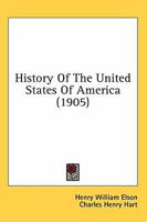 History Of The United States Of America (1905) 0548663394 Book Cover