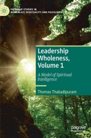 Leadership Wholeness, Volume 1: A Model of Spiritual Intelligence 3031080521 Book Cover