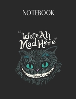 Notebook: Cheshire Alice Cat Were All Mad Here Wonderland Lovely Composition Notes Notebook for Work Marble Size College Rule Lined for Student Journal 110 Pages of 8.5x11 Efficient Way to Use Method  1651163642 Book Cover
