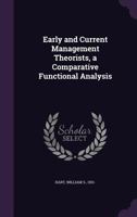 Early and current management theorists, a comparative functional analysis 1378287193 Book Cover