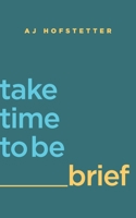 take time to be brief B0BX94HMQB Book Cover