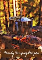 Family Camping Recipes: Planner/Journal to keep track of your camping food recipes, ingredients needed for menu preparation, as well as any notes. 1692345125 Book Cover