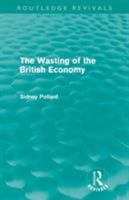 Wasting of the British Economy 041560916X Book Cover