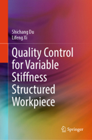 Quality Control for Variable Stiffness Structured Workpiece 9819653754 Book Cover
