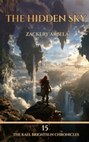 The Hidden Sky: A Sword & Sorcery Adventure (The Kael Brightsun Chronicles) B0HCR28JW4 Book Cover