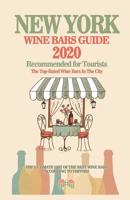 New York Wine Bars Guide 2020: Top-Rated Wine Bars in the City Of New York - Recommended For Visitors and Tourist - (Wine Bars Guide 2020) 1082268984 Book Cover