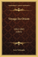 Voyage En Orient: 1862-1863 (1865) 1160759375 Book Cover