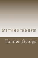 Day of Thunder Years of Woe!: Mr. President, Mr. President, Mr. President 1467960098 Book Cover