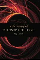 A Dictionary of Philosophical Logic 0748625593 Book Cover