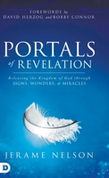 Portals of Revelation: Releasing the Kingdom of God through Signs, Wonders, and Miracles 0768416507 Book Cover