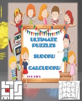 Ultimate Puzzles Sudoku, Calcudoku for Kids: Activity book Sudoku, Calcudoku Have funny time, learn mental arithmetic and Maths with SIZE 7.5*9.25 185 B096TJLMJ1 Book Cover