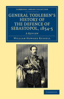 General Todleben's History Of The Defence Of Sebastopol. 1854-5: A Review 1017486263 Book Cover