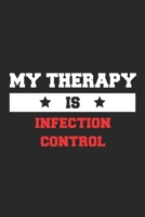 My therapy is infection control Notebook - Funny infection control Journal Gift: Lined infection control lovers and fans Notebook / Journal Gift, 120 Pages, 6x9, Soft Cover, Matte Finish B0851LFPVL Book Cover