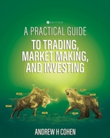 A Practical Guide to Trading, Market Making, and Investing B0CFX4RXN4 Book Cover