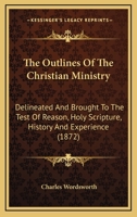 The Outlines of the Christian Ministry 0548700680 Book Cover
