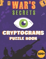 500+ War's Secrets Cryptograms Puzzle Book: Unraveling History Cryptoquotes Large Print Crypt Quotes and Facts for Adults to Keep Your Mind B0CV13V89T Book Cover