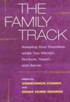 The Family Track: Keeping Your Faculties while You Mentor, Nurture, Teach, and Serve 0252066944 Book Cover