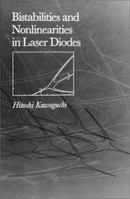 Bistabilities and Nonlinearities in Laser Diodes (Artech House Optoelectronics Library) 089006671X Book Cover