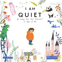 I Am Quiet: A Story for the Introvert in All of Us 1611809843 Book Cover
