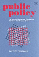 Public Policy: An Introduction to the Theory and Practice of Policy Analysis 1852785543 Book Cover