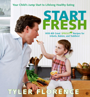 Start Fresh: Your Child's Jump Start to Lifelong Healthy Eating 1609611942 Book Cover