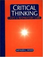 Critical Thinking: Cases in Respiratory Care (Critical Thinking) 0803601530 Book Cover