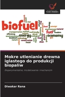 Mokre utlenianie drewna iglastego do produkcji biopaliw (Polish Edition) 620966816X Book Cover