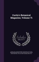 Curtis's Botanical Magazine, Volume 71 1353997790 Book Cover