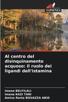 Al centro del disinquinamento acquoso: il ruolo dei ligandi dell'istamina (Italian Edition) 620961020X Book Cover
