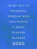 On My Way To Financial Freedom With This Budget & Habit Tracker Planner: Blue Monthly Planner: Calendar, Vision Boards & Dot Grid Pages Included: ... For The New Year & To Make Resolutions Happen 1652629106 Book Cover
