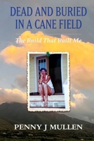 DEAD AND BURIED IN A CANE FIELD: The Build That Built Me B0F6D3S763 Book Cover
