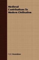Mediaeval Contributions to Modern Civilisation 1018550844 Book Cover
