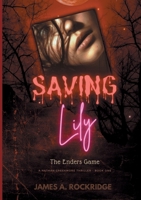 Saving Lily - The Enders Game: A Nathan Creekmore Thriller Book One 9179690599 Book Cover