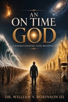 AN ON TIME GOD: Understanding God Beyond Time B0H1R4CC8B Book Cover