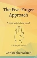 The Five-Finger Approach: A simple guide to being yourself all on your hand 1737727927 Book Cover