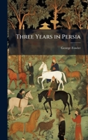 Three Years in Persia 1023748541 Book Cover