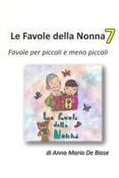 Le Favole della Nonna 7: Favole per piccoli e meno piccoli B0H6WZ4BH5 Book Cover