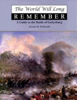 The World Will Long Remember: A Guide to the Battle of Gettysburg 1572490004 Book Cover