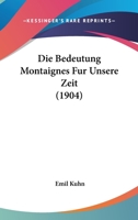 Die Bedeutung Montaignes Fur Unsere Zeit (1904) 1160076596 Book Cover