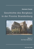 Beitr�ge zur Geschichte des Bergbaus in der Provinz Brandenburg, Band II: Der Kreis Oberbarnim 3883722766 Book Cover