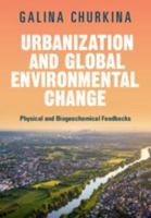 Urbanization and Global Environmental Change: Physical and Biogeochemical Feedbacks 1108418163 Book Cover