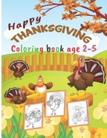 Happy Thanksgiving Coloring Book Age 2-5: For Kids to Celebrate Thanksgiving Holiday B08MTWJ1VM Book Cover