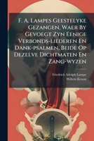 F. A. Lampes Geestelyke Gezangen, Waer By Gevoegt Zyn Eenige Verbonds-liederen En Dank-psalmen, Beide Op Dezelve Dichtmaten En Zang-wyzen 1246234432 Book Cover