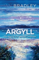 Argyll: The Making of a Spiritual Landscape 0861538382 Book Cover