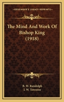 The Mind and Work of Bishop King 0548782423 Book Cover