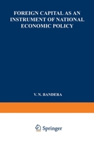 Foreign Capital as an Instrument of National Economic Policy: A Study Based on the Experience of East European Countries between the World Wars 9401757925 Book Cover