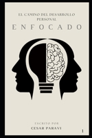Enfocado: El camino del desarrollo personal. (Spanish Edition) B0F1L2MBN5 Book Cover