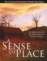 A Sense of Place: An Appreciation of the Open Spaces of Boulder County 1425963773 Book Cover