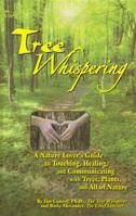 Tree Whispering: A Nature Lover's Guide to Touching, Healing, and Communicating with Trees, Plants, and All of Nature 0983411409 Book Cover