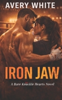 Iron Jaw: An MMA Sports Romance (Bare Knuckle Hearts: An MMA Sports Romance Series) B0G37JG1DJ Book Cover